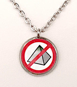 No Pyramid Schemes Pendant