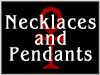Necklaces and Pendants